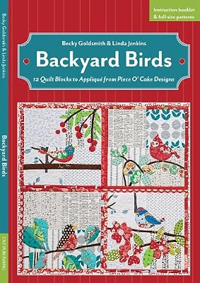 Backyard Birds: 12 Quilt Blocks to Appliqu? from Piece O' Cake Designs