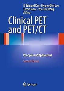 Clinical PET and PET/CT: Principles and Applications by E. Edmund Kim