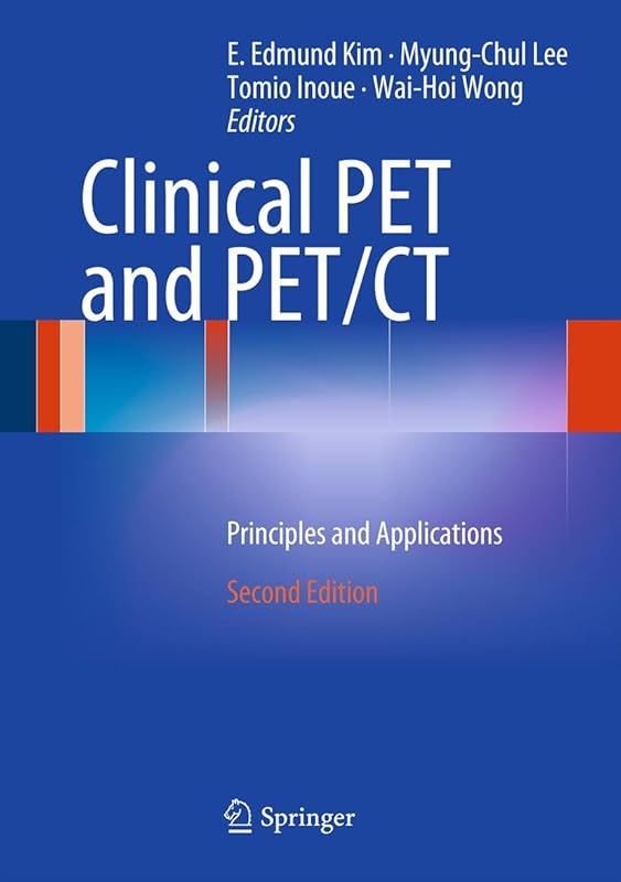 Clinical PET and PET/CT: Principles and Applications by E. Edmund Kim