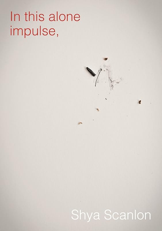 In This Alone Impulse by Shya Scanlon