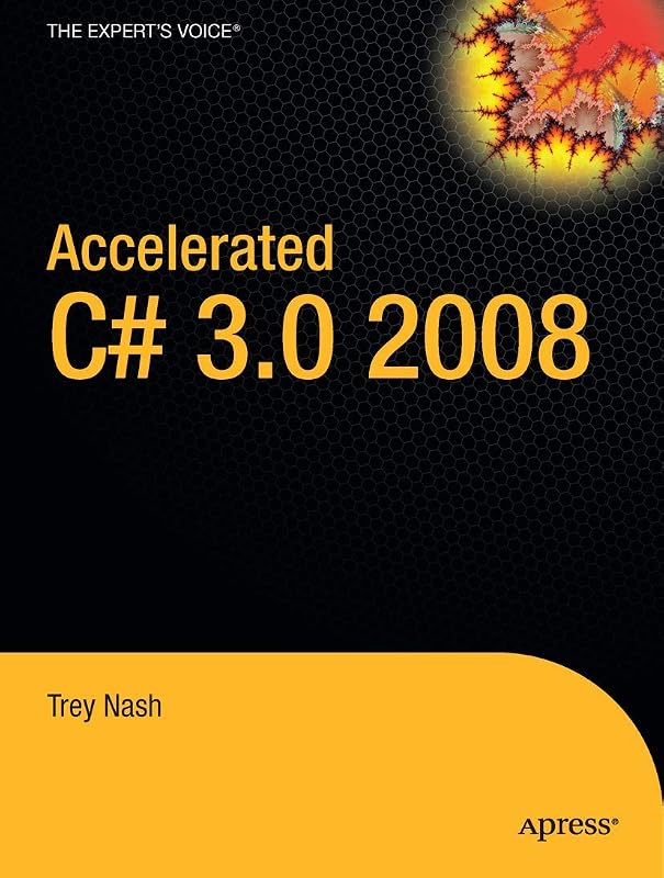 Accelerated C# 2008 (Expert's Voice in .NET) by Trey Nash