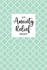 An Anxiety Relief Diary: Notes Book for Coping with Anxiety - Guided Writing to Encourage Positivity - Examine Triggers and Develop a Strategy for ... to Day Obstacles - Sage Green Cover Design