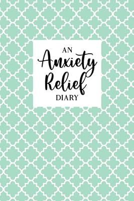 An Anxiety Relief Diary: Notes Book for Coping with Anxiety - Guided Writing to Encourage Positivity - Examine Triggers and Develop a Strategy for ... to Day Obstacles - Sage Green Cover Design