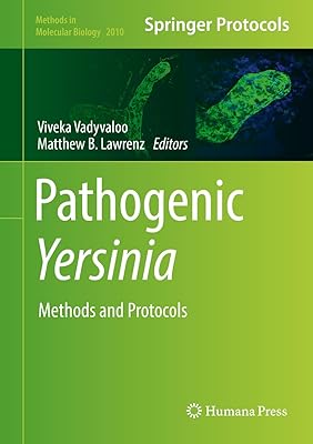Pathogenic Yersinia: Methods and Protocols (Methods in Molecular Biology Book 2010)