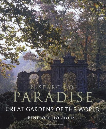 In Search of Paradise: Great Gardens of the World by Penelope Hobhouse