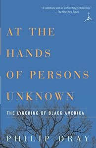 At the Hands of Persons Unknown: The Lynching of Black America (Modern Library) by Philip Dray