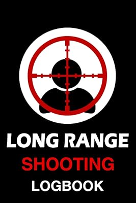 Long Range Shooting Log Book: Long Range Shooting Data Book, Shot Recordings & Target Diagrams
