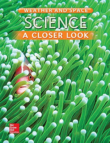 Science, A Closer Look, Grade 3, Weather and Space: Student Edition (Unit D) (ELEMENTARY SCIENCE CLOSER LOOK) by McGraw Hill