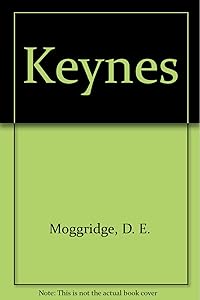 Keynes by D. E. Moggridge