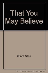 That You May Believe by Colin Brown