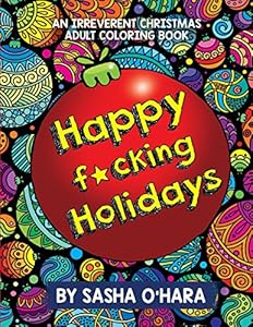 Happy f*cking Holidays: An Irreverent Christmas Adult Coloring Book