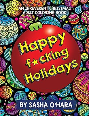 Happy f*cking Holidays: An Irreverent Christmas Adult Coloring Book
