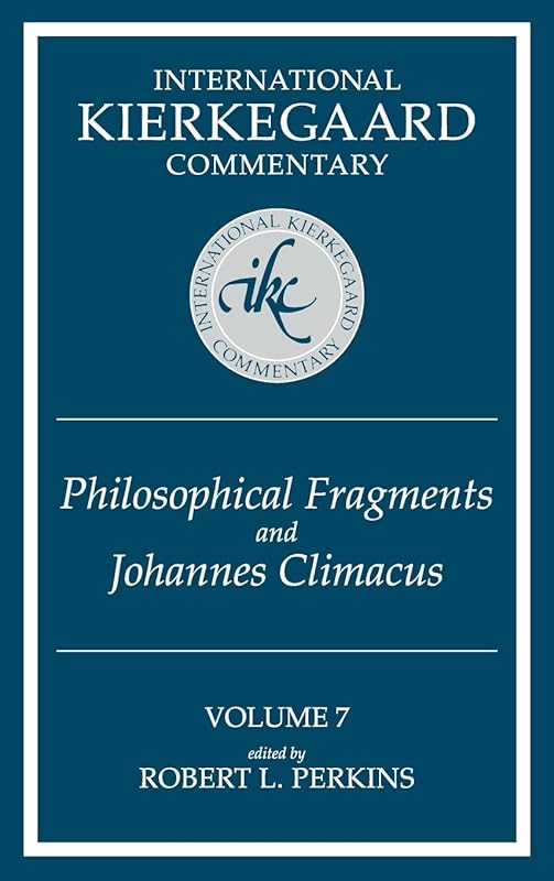 International Kierkegaard Commentary Volume 7: Philosophical fragments and Johannes Climacus by Robert L Perkins