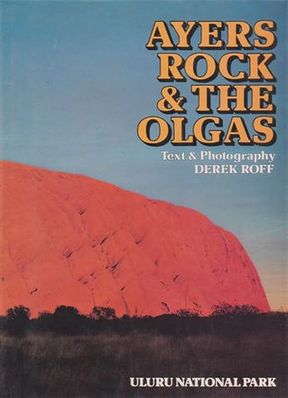 Ayer's Rock & the Olgas by Derek Roff