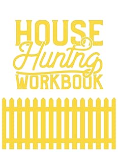 House Hunting Workbook: Guided Home Buying Checklists, Moving Planners, Packing Organizers, Move In Checklist Book by House Mover Press