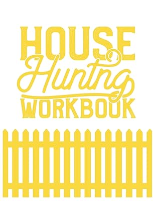House Hunting Workbook: Guided Home Buying Checklists, Moving Planners, Packing Organizers, Move In Checklist Book