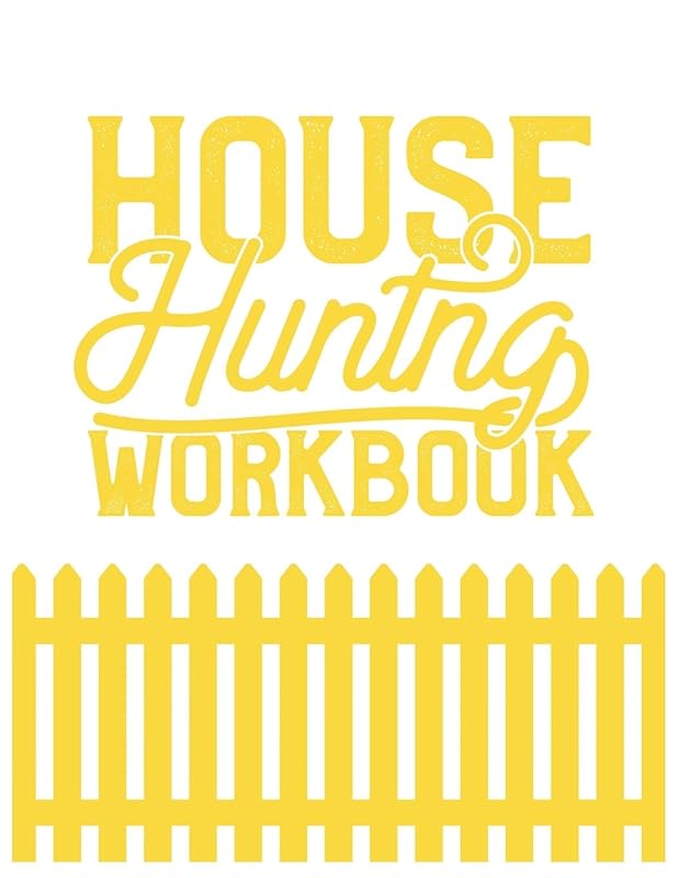 House Hunting Workbook: Guided Home Buying Checklists, Moving Planners, Packing Organizers, Move In Checklist Book by House Mover Press