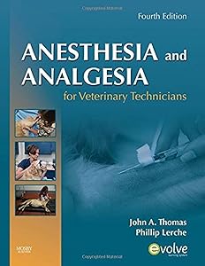 Anesthesia and Analgesia for Veterinary Technicians by John Thomas DVM