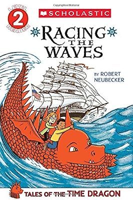 Scholastic Reader Level 2: Tales of the Time Dragon #2: Racing the Waves