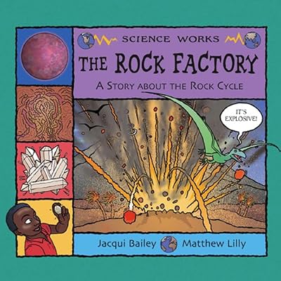 The Rock Factory: The Story About the Rock Cycle