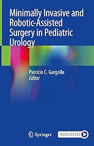 Minimally Invasive and Robotic-Assisted Surgery in Pediatric Urology by Patricio C. Gargollo