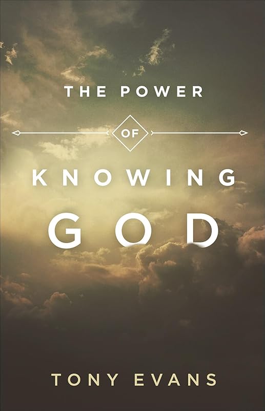 The Power of Knowing God by Tony Evans
