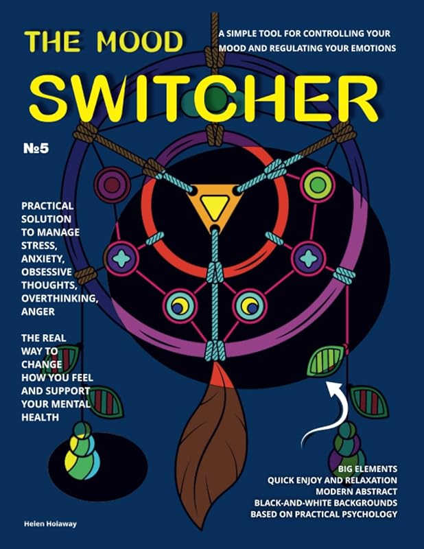 The Mood Switcher Coloring Book: Yes I Have BPD, Yes I Have Anxiety, Now What? How Emotions Are Made? Self care journal for mental health & when you loving someone with Borderline Personality Disorder by Helen Holaway