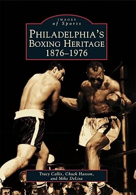 Philadelphia's Boxing Heritage: 1876-1976 (PA) (Images of Sports)