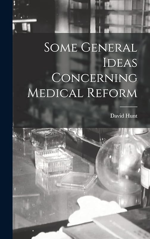 Some General Ideas Concerning Medical Reform by David Hunt