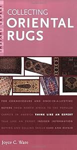 Instant Expert: Collecting Oriental Rugs by Joyce C. Ware