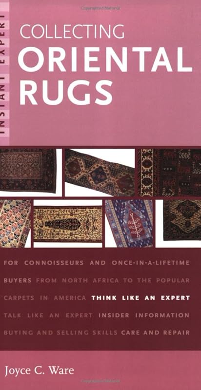 Instant Expert: Collecting Oriental Rugs by Joyce C. Ware