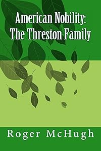 American Nobility: The Threston Family by Roger McHugh