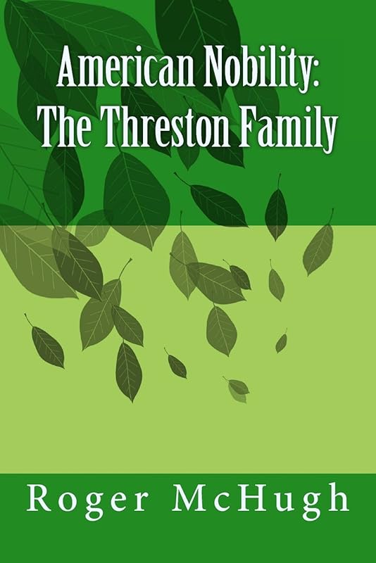 American Nobility: The Threston Family by Roger McHugh