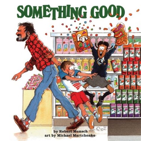 Something Good (Classic Munsch) by Michael Martchenko