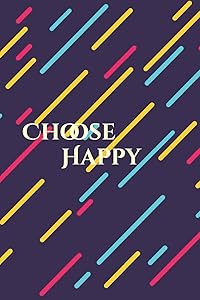 Choose Happy: Daily Journal by Sarah Roxanne Watson