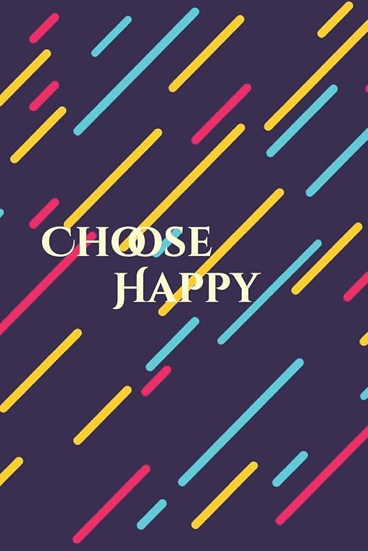 Choose Happy: Daily Journal by Sarah Roxanne Watson