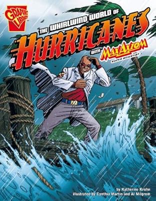 The Whirlwind World of Hurricanes. Katherine Krohn (Graphic Library: Graphic Science)