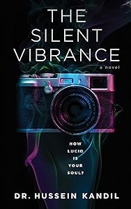 The Silent Vibrance: How Lucid Is Your Soul? by Dr. Hussein Kandil