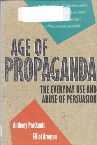 Age of Propaganda: The Everyday Use and Abuse of Persuasion by Anthony R. Pratkanis
