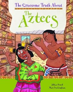 The Aztecs (Gruesome Truth about)
