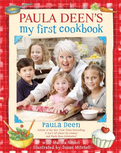 Paula Deen's My First Cookbook by Paula Deen