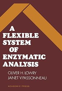 A Flexible System of Enzymatic Analysis by Oliver Lowry