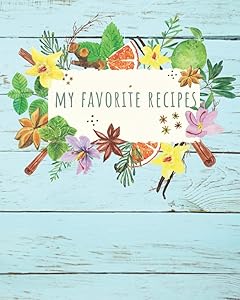 My Favorite Recipes: Blank Recipe Book to Write In Your Own 100 Favorite Recipes With Herbs and Spices Cover by Danielle's Shelf