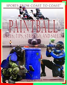 Paintball: Rules, Tips, Strategy, and Safety (Sports from Coast to Coast)