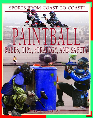 Paintball: Rules, Tips, Strategy, and Safety (Sports from Coast to Coast) by Greg Roza
