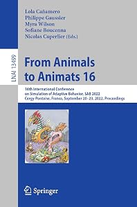 From Animals to Animats 16: 16th International Conference on Simulation of Adaptive Behavior, SAB 2022, Cergy-Pontoise, France, September 20–23, 2022, ... (Lecture Notes in Artificial Intelligence) by Lola Cañamero