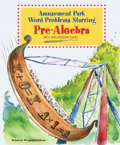 Amusement Park Word Problems Starring Pre-Algebra: Math Word Problems Solved by Mary Jane Sterling