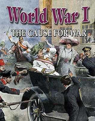 World War I: The Cause for War