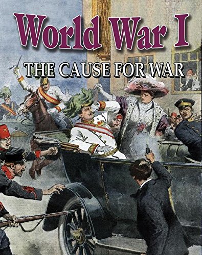 World War I: The Cause for War by Natalie Hyde