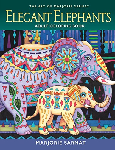 The Art of Marjorie Sarnat: Elegant Elephants Adult Coloring book by Marjorie Sarnat